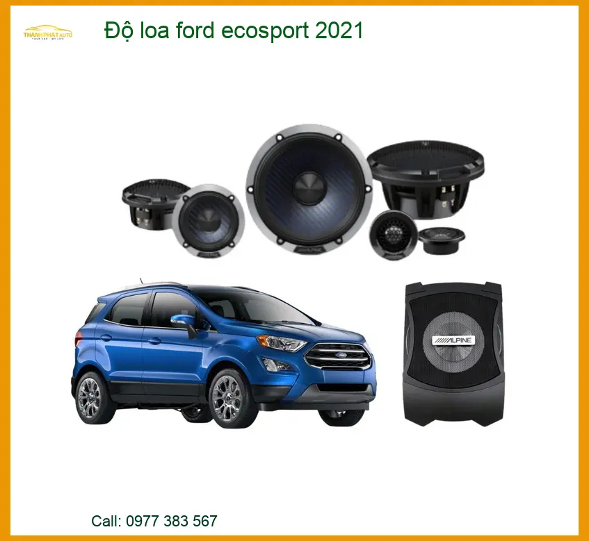 Độ Loa Ford Ecosport 2021 - Địa Chỉ Lắp Đặt Loa Uy Tín Giá Tốt TPHCM