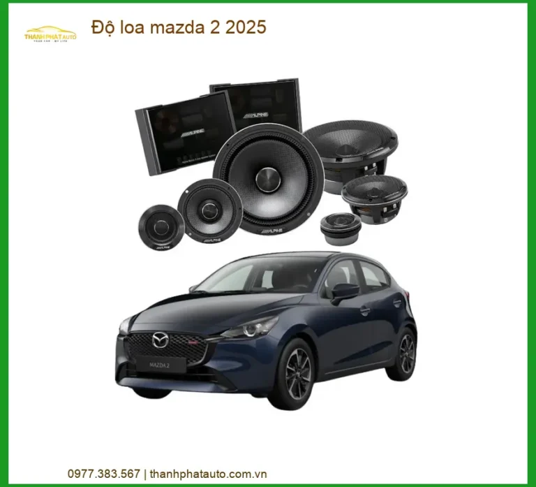 Độ Loa Âm Thanh Cao Cấp Mazda 2 2025 - Địa Chỉ Lắp Đặt Uy Tín TPHCM