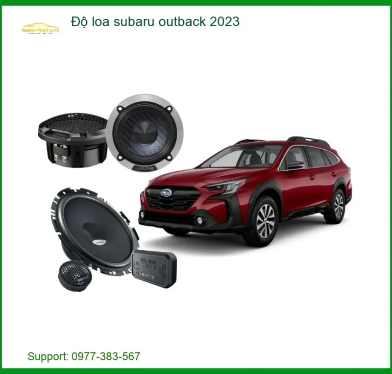 Nâng Cấp Âm Thanh Loa Subaru Outback 2023 - Địa Chỉ Gắn Chính Hãng Giá Tốt TPHCM