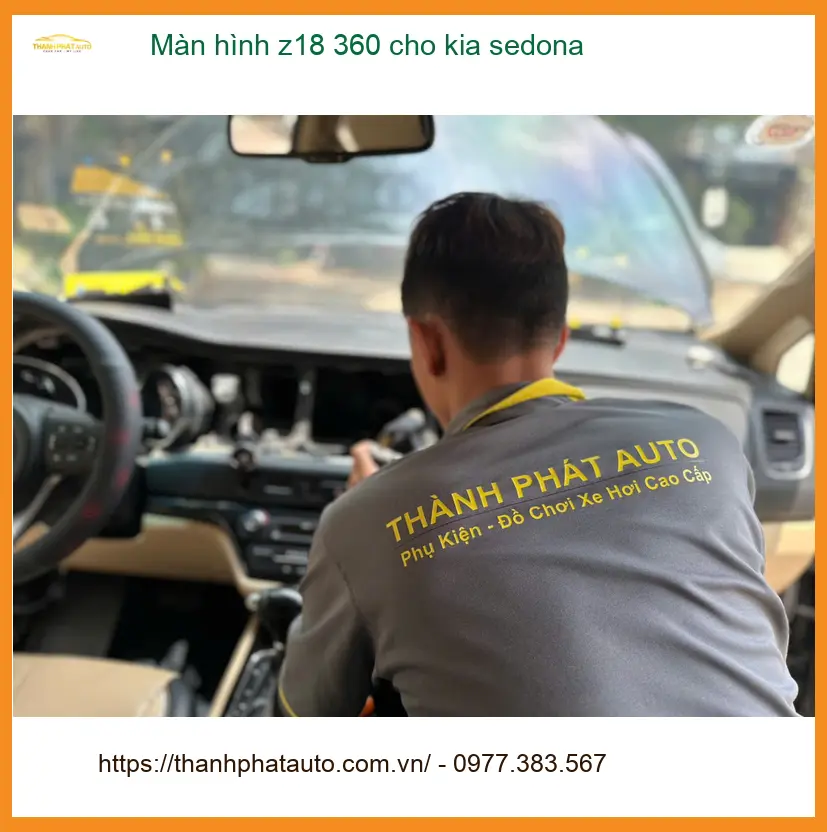 Chú Tấn nâng cấp màn hình Z18 360 cho Kia Sedona tại Quận 7 để lái xe an toàn hơn