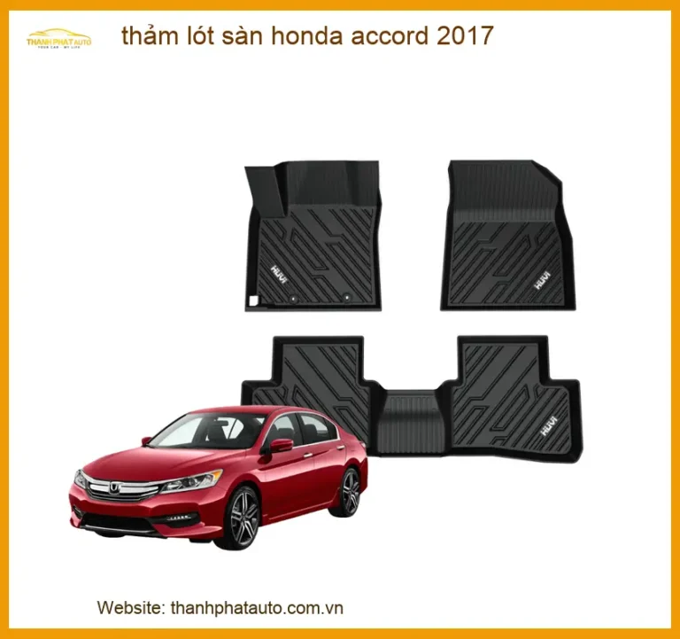 Thảm Lót Sàn Ô Tô Honda Accord 2017 - Địa Chỉ Lắp Đặt Uy Tín TPHCM