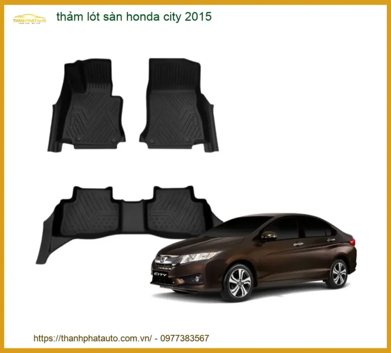 Thảm lót sàn Honda City 2015 - Trung Tâm Lắp Đặt Thảm Sàn Uy Tín TPHCM