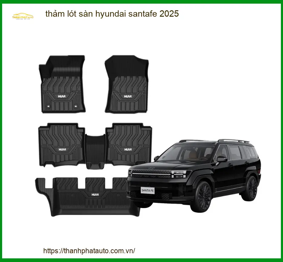 Thảm Lót Sàn Hyundai SantaFe 2025 - Địa Chỉ Lắp Đặt Chính Hãng TPHCM