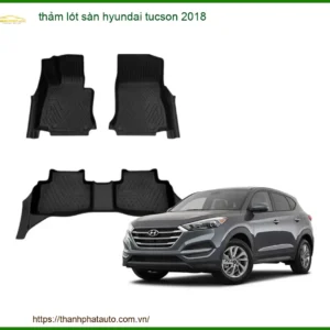 Thảm Lót Sàn Hyundai Tucson 2018 - Địa Chỉ Lắp Đặt Thảm Sàn Uy Tín TPHCM