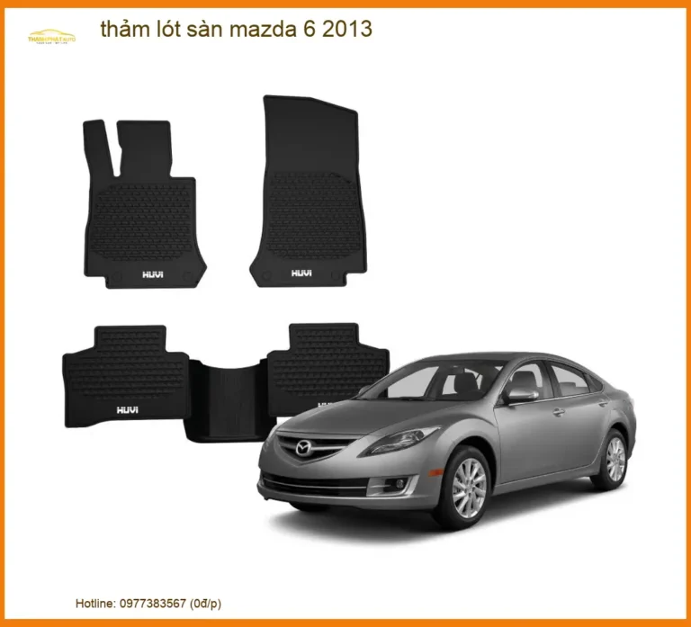Thảm Lót Sàn Mazda 6 2013 - Địa Chỉ Lắp Đặt Uy Tín TPHCM