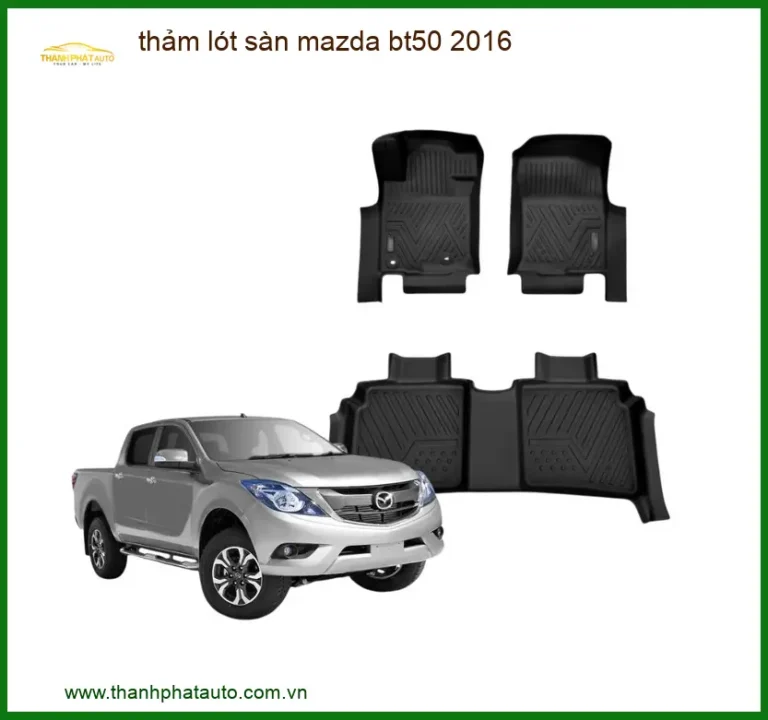 Thảm Lót Sàn Mazda BT50 2016 - Địa Chỉ Lắp Đặt Uy Tín TPHCM