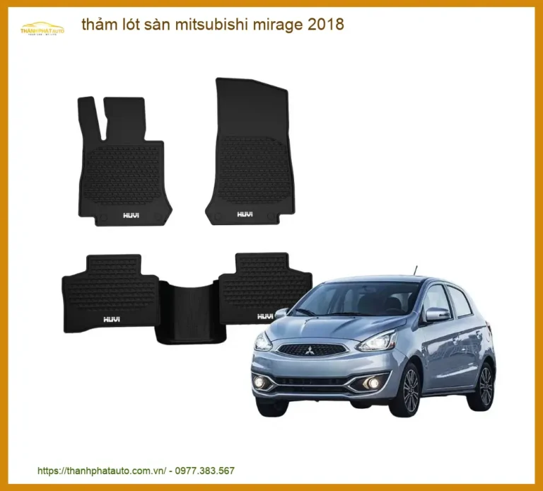 Thảm Lót Sàn Mitsubishi Mirage 2018 - Địa Chỉ Lắp Đặt Uy Tín TPHCM