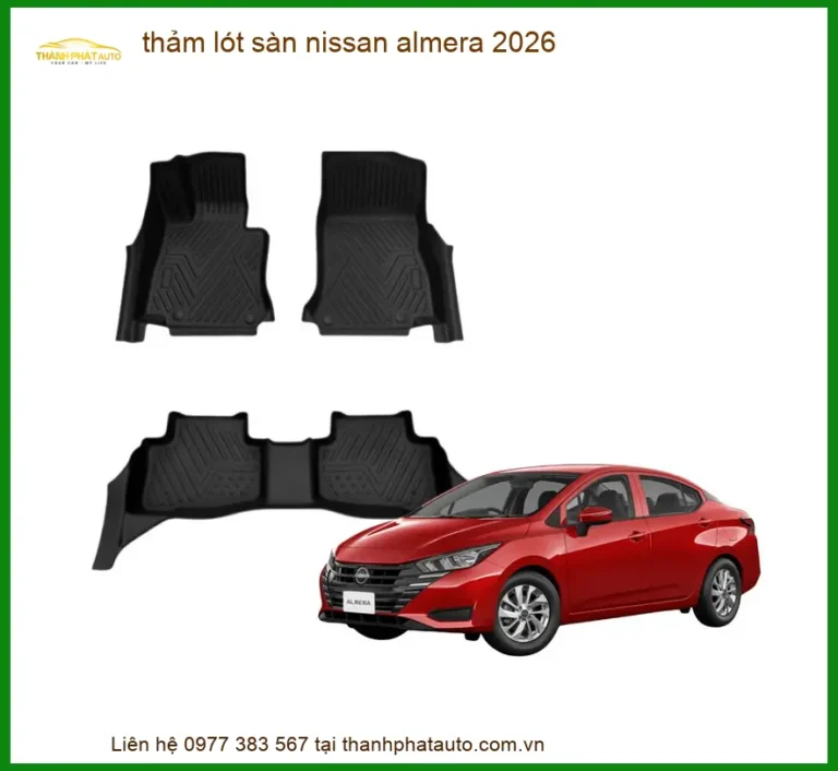 Thảm Lót Sàn Nissan Almera 2026 - Địa Chỉ Lắp Đặt Uy Tín TPHCM