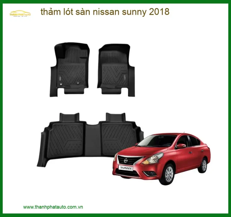 Thảm Lót Sàn Nissan Sunny 2018 - Địa Chỉ Lắp Đặt Uy Tín TPHCM