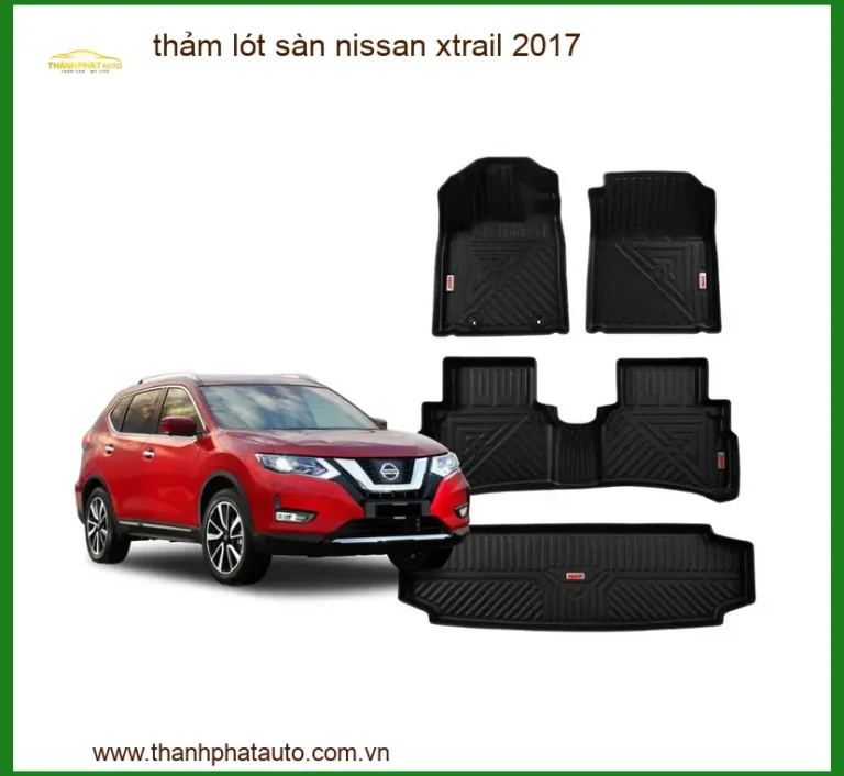 Thảm Lót Sàn Nissan X-Trail 2017 - Trung Tâm Lắp Đặt Chính Hãng TPHCM