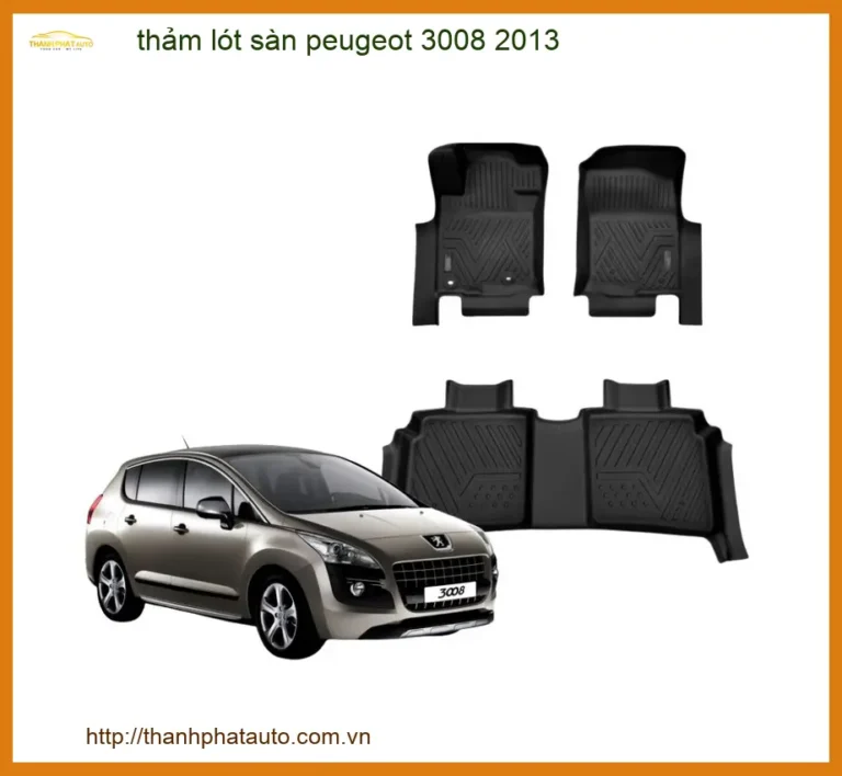 Thảm lót sàn Peugeot 3008 2013 - Địa Chỉ Lắp Đặt Chính Hãng TPHCM