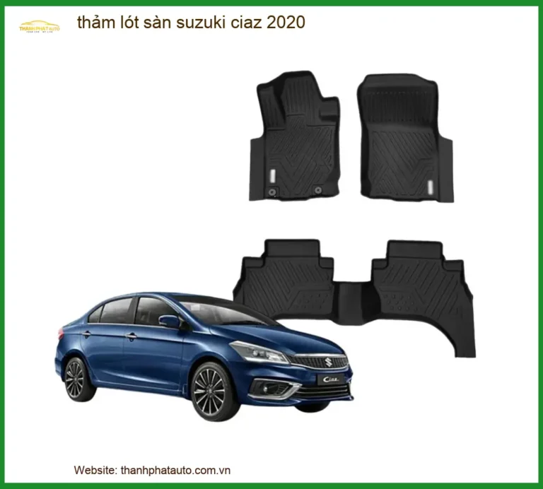 Thảm Lót Sàn Suzuki Ciaz 2020 - Địa Chỉ Lắp Đặt Chính Hãng TPHCM