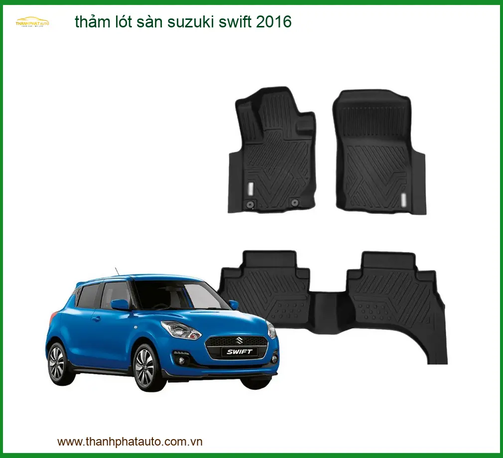 Thảm Lót Sàn Xe Suzuki Swift 2016 - Trung Tâm Lắp Đặt Uy Tín Tại TPHCM