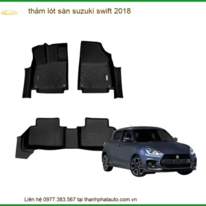 Thảm Lót Sàn Suzuki Swift 2018 - Địa Chỉ Lắp Đặt Uy Tín TPHCM