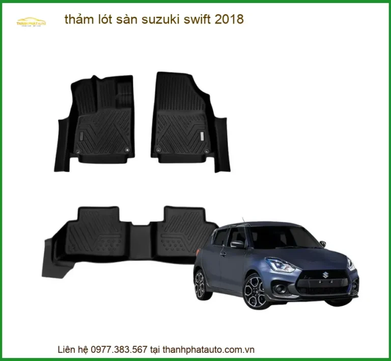 Thảm Lót Sàn Suzuki Swift 2018 - Địa Chỉ Lắp Đặt Uy Tín TPHCM