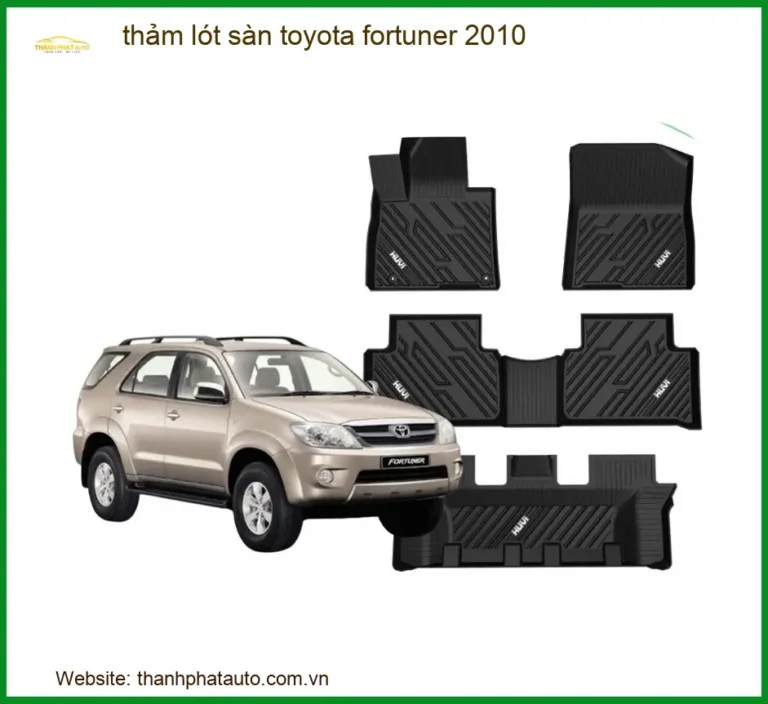 Thảm Lót Sàn Toyota Fortuner 2010 - Địa Chỉ Lắp Đặt Uy Tín TPHCM