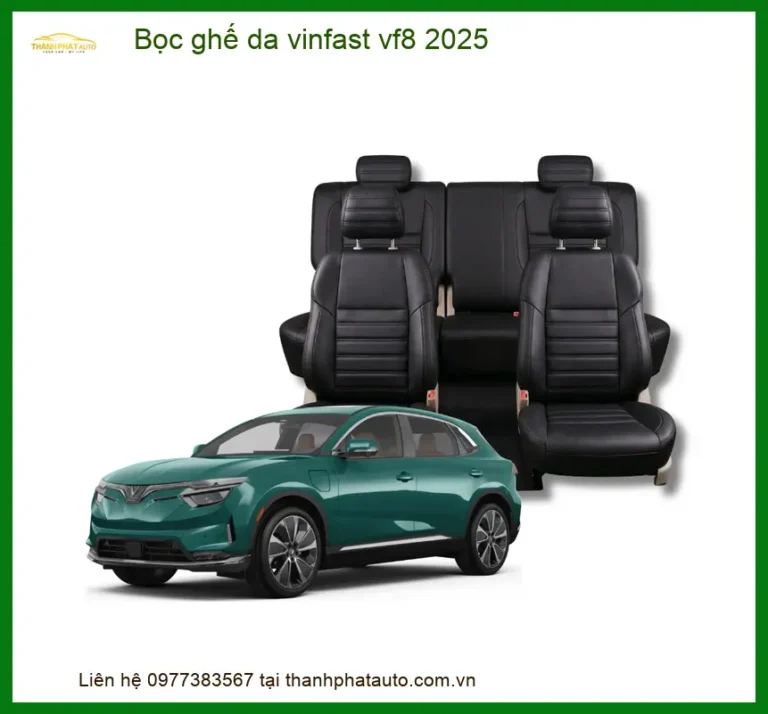 Bọc Ghế Da Cao Cấp Cho Xe Vinfast VF8 Đời 2025 - Địa Chỉ Lắp Đặt Uy Tín TPHCM
