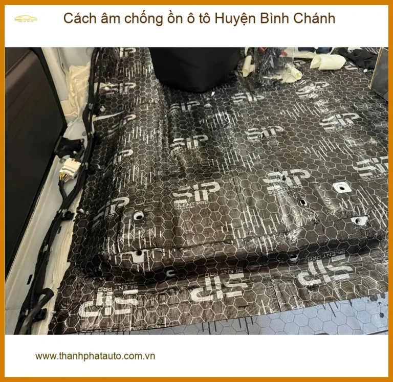 Dịch Vụ Thi Công Cách Âm Chống Ồn Ô Tô Huyện Bình Chánh - Giá Tốt TPHCM
