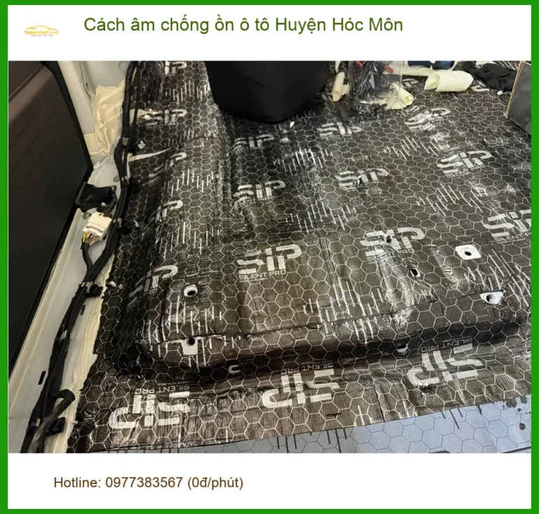 Dịch Vụ Thi Công Cách Âm Chống Ồn Ô Tô Huyện Hóc Môn - Giá Tốt TPHCM