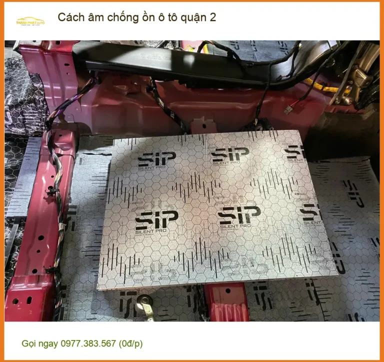 Dịch Vụ Thi Công Cách Âm Chống Ồn Ô Tô Tại Quận 2 - Giá Tốt TPHCM