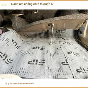 Dịch Vụ Thi Công Cách Âm Chống Ồn Ô Tô Tại Quận 6 - Giá Tốt TPHCM