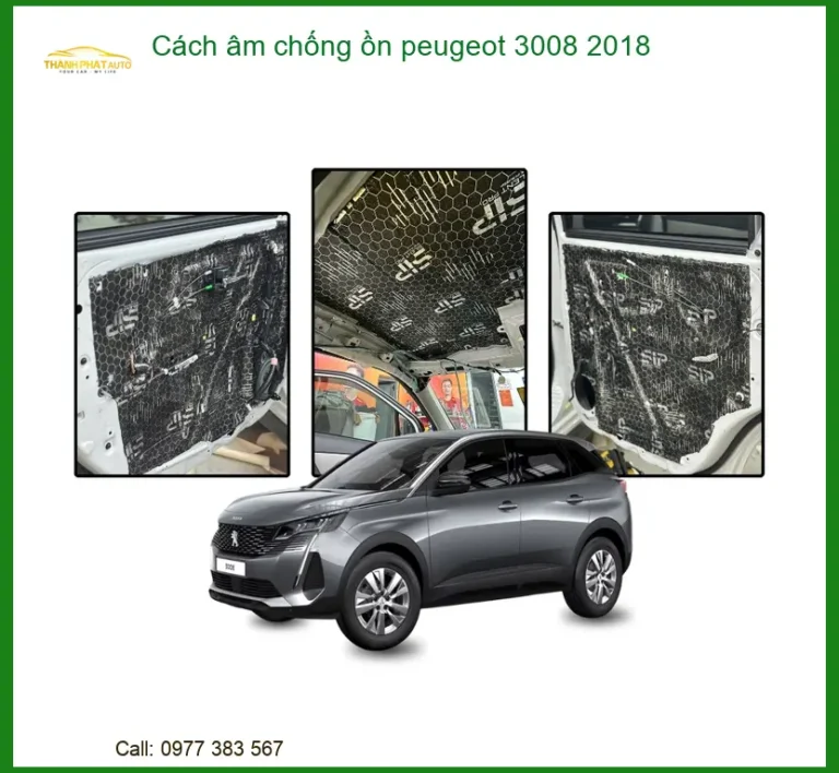 Cách âm chống ồn Peugeot 3008 2018 - Địa Chỉ Lắp Đặt Uy Tín TPHCM