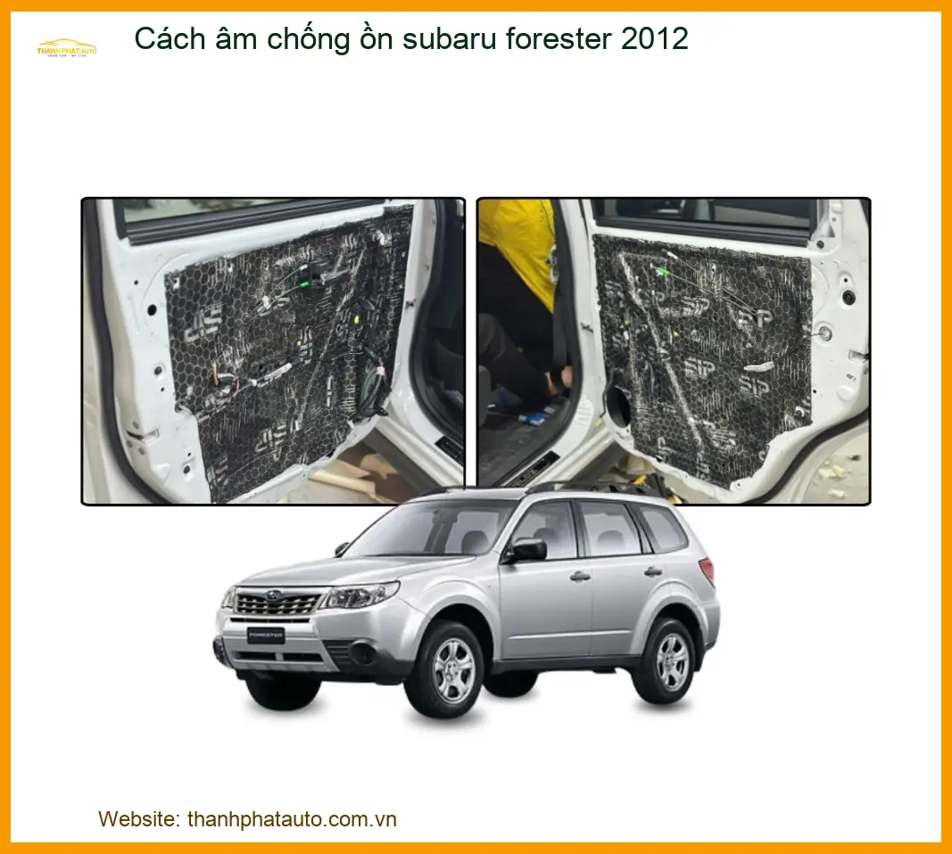 Cách âm chống ồn Subaru Forester 2012 - Địa Chỉ Lắp Đặt Uy Tín TPHCM