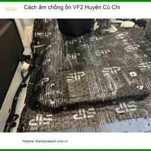 Dịch Vụ Thi Công Cách Âm Chống Ồn Ô Tô VF2 Huyện Củ Chi - Giá Tốt TPHCM