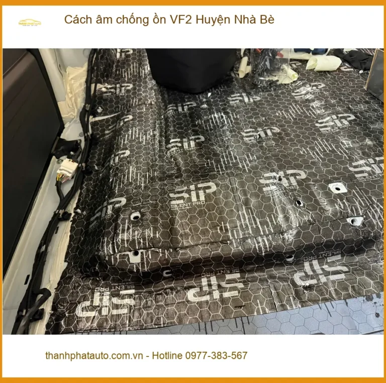 Nơi Lắp Cách Âm Chống Ồn Ô Tô âm chống ồn VF2 Tại Huyện Nhà Bè - Giá Tốt TPHCM