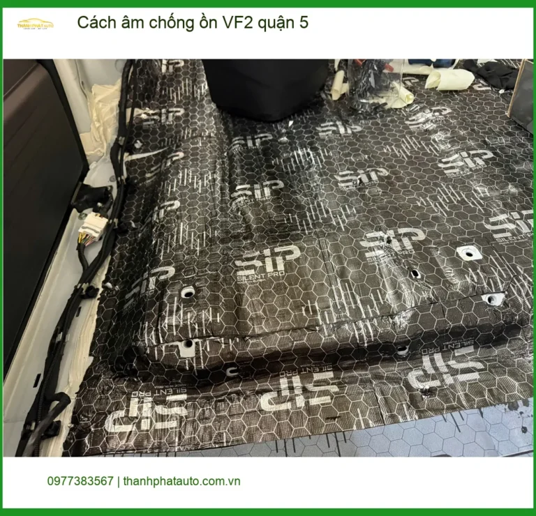 Cửa Hàng Gắn Cách Âm Chống Ồn Ô Tô VF2 Quận 5 - Giá Tốt TPHCM