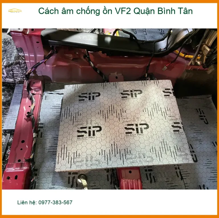 Nơi Lắp Cách Âm Chống Ồn Ô Tô âm chống ồn VF2 Quận Bình Tân - Giá Tốt TPHCM