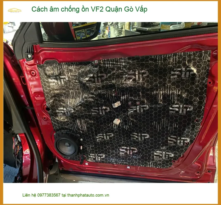 Trung Tâm Lắp Đặt Cách Âm Chống Ồn Ô Tô VF2 Tại Gò Vấp - Giá Tốt TPHCM