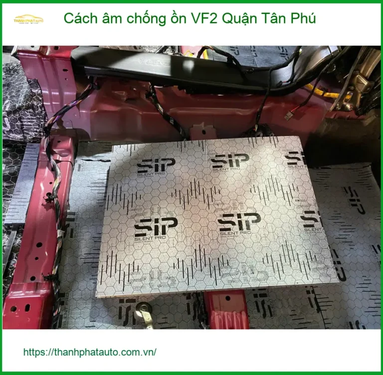 Nơi Độ Cách Âm Chống Ồn Ô Tô âm chống ồn VF2 Quận Tân Phú - Giá Tốt TPHCM