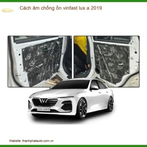 Cách Âm Chống Ồn VinFast Lux A 2019 - Địa Chỉ Lắp Đặt Uy Tín Giá Tốt TPHCM