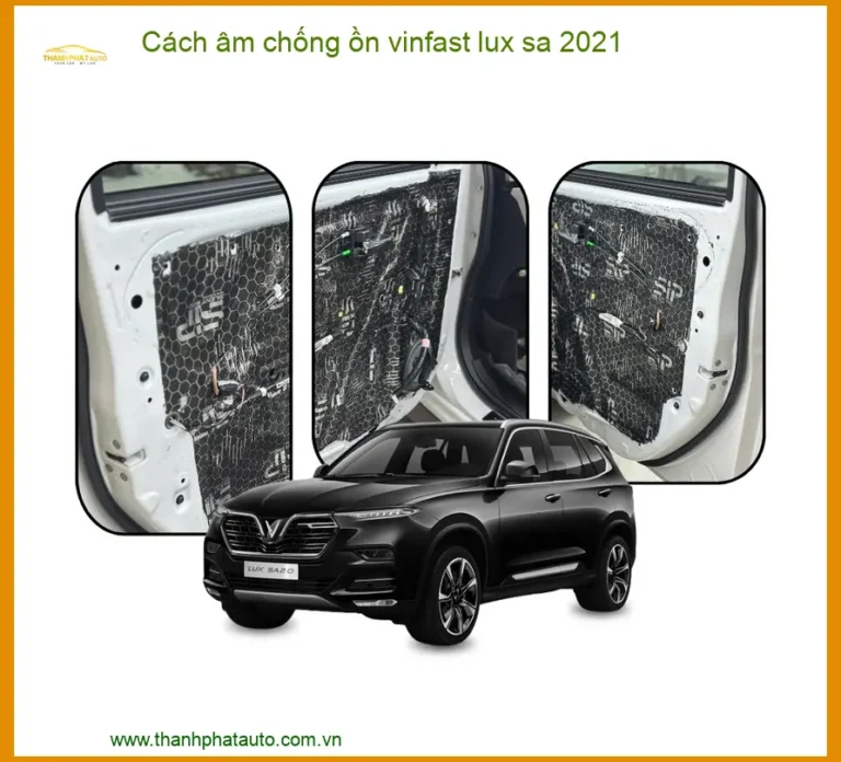 Cách Âm Chống Ồn VinFast Lux SA 2021 - Trung Tâm Lắp Đặt Uy Tín TPHCM