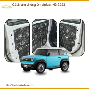 Cách âm chống ồn VinFast VF3 2023 - Trung Tâm Lắp Đặt Uy Tín TPHCM