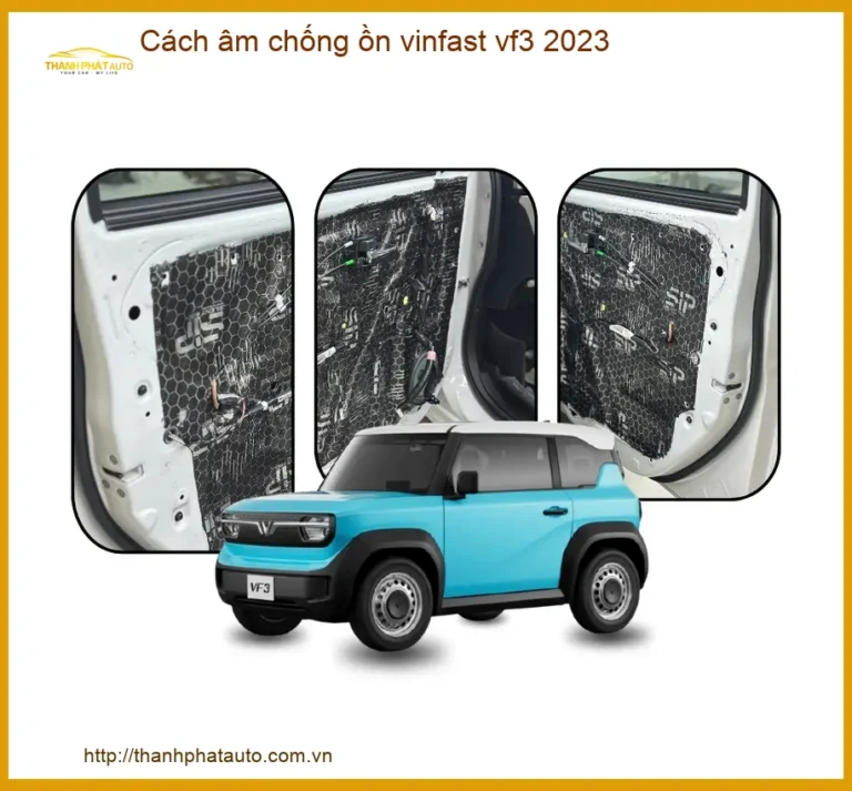 Cách âm chống ồn VinFast VF3 2023 - Trung Tâm Lắp Đặt Uy Tín TPHCM