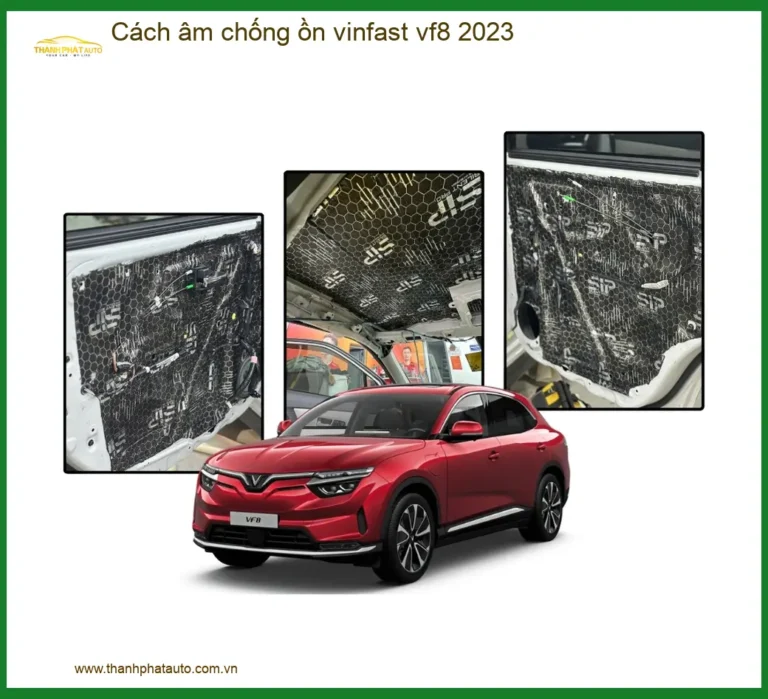 Cách Âm Chống Ồn Vinfast VF8 2023 - Nơi Nâng Cấp Giá Tốt Nhất TPHCM
