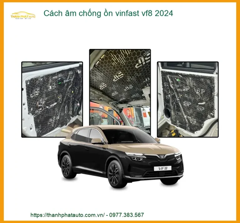 Cách Âm Chống Ồn Vinfast VF8 2024 - Địa Chỉ Lắp Đặt Uy Tín TPHCM