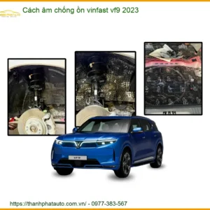 Cách Âm Chống Ồn VinFast VF9 2023 - Địa Chỉ Lắp Đặt Chính Hãng Giá Tốt TPHCM