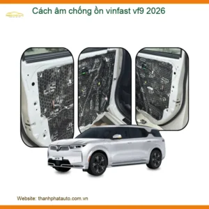 Cách Âm Chống Ồn VinFast VF9 2026 - Địa Chỉ Lắp Đặt Uy Tín TPHCM