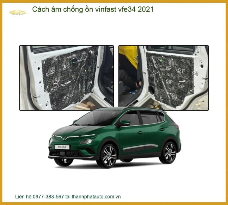 Cách Âm Chống Ồn Vinfast VF e34 2021 - Trung Tâm Lắp Đặt Uy Tín TPHCM