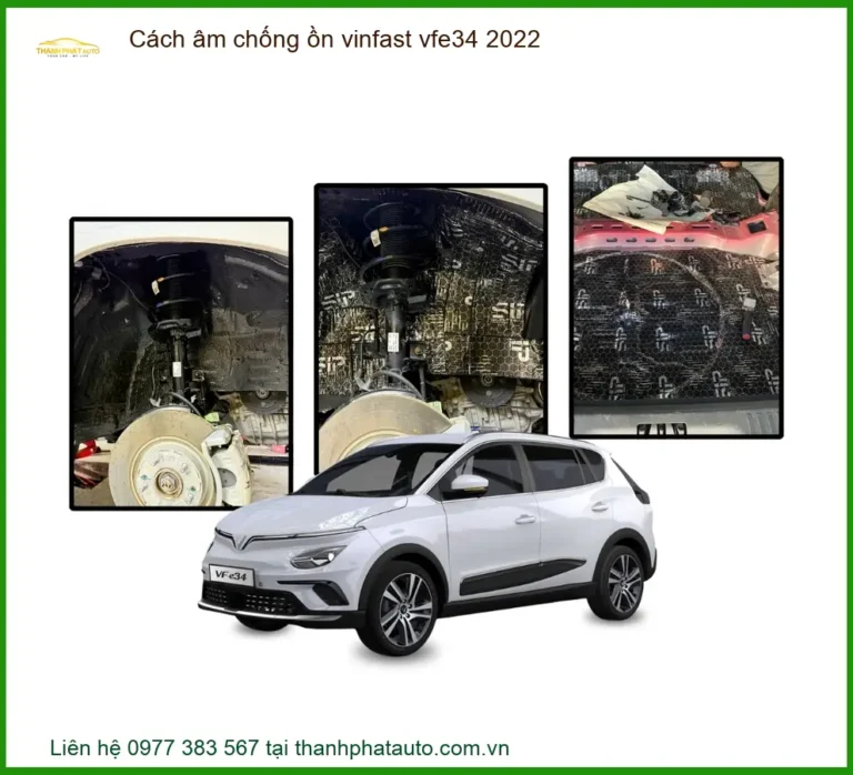Cách âm chống ồn VinFast VF e34 2022 - Trung Tâm Lắp Đặt Uy Tín TPHCM