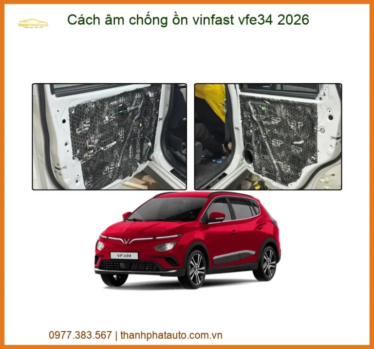 Cách âm chống ồn VinFast VF e34 2026 - Địa Chỉ Lắp Đặt Uy Tín TPHCM