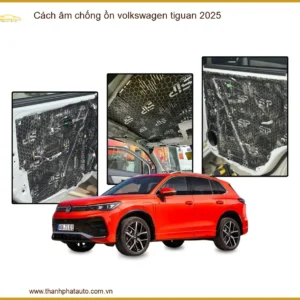 Cách âm chống ồn Volkswagen Tiguan 2025 - Trung Tâm Lắp Đặt Uy Tín TPHCM