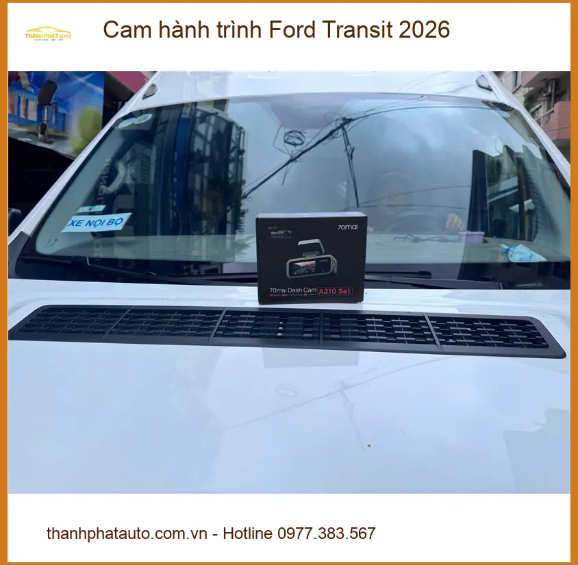 Anh Tấn lắp cam hành trình Ford Transit 2026 Quận 9 bảo vệ xe ảnh thực tế 2