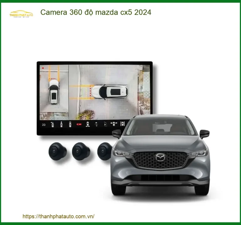 Camera 360 độ Mazda CX5 2024 - Địa Chỉ Gắn Chính Hãng, Giá Tốt TPHCM
