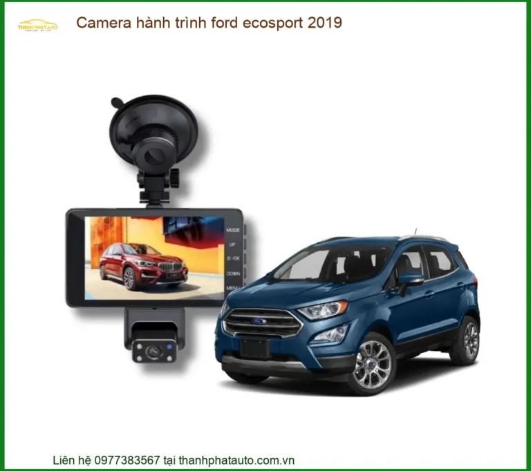 Camera hành trình ô tô Ford Ecosport 2019 - Địa Chỉ Lắp Đặt Uy Tín TPHCM