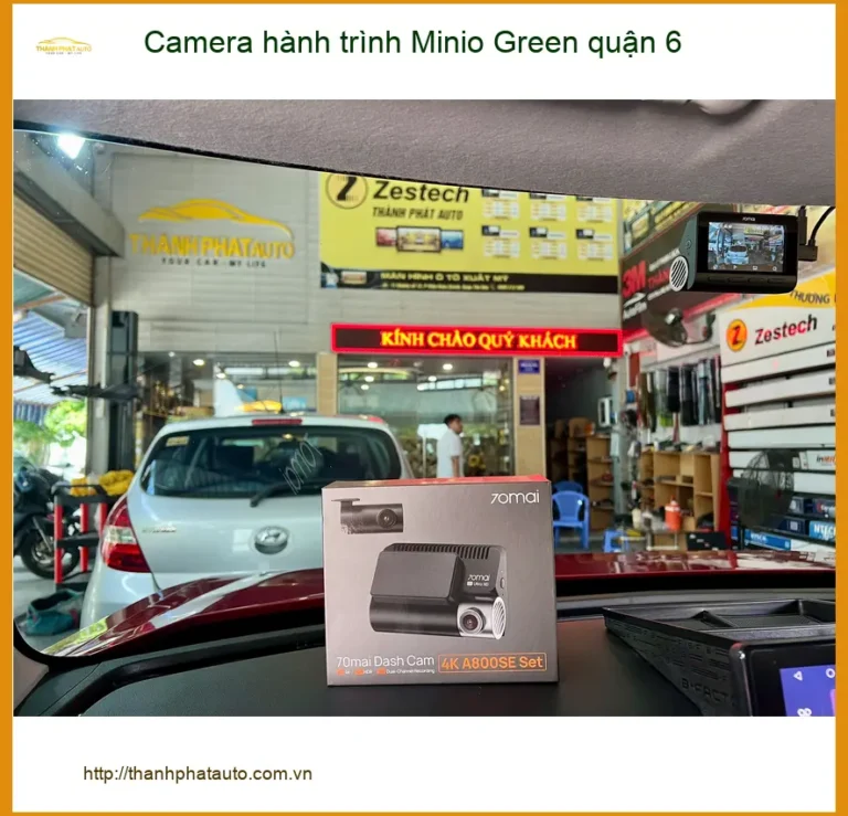 Nơi Gắn Camera Hành Trình Ô Tô Minio Green Tại Quận 6 - Giá Tốt TPHCM