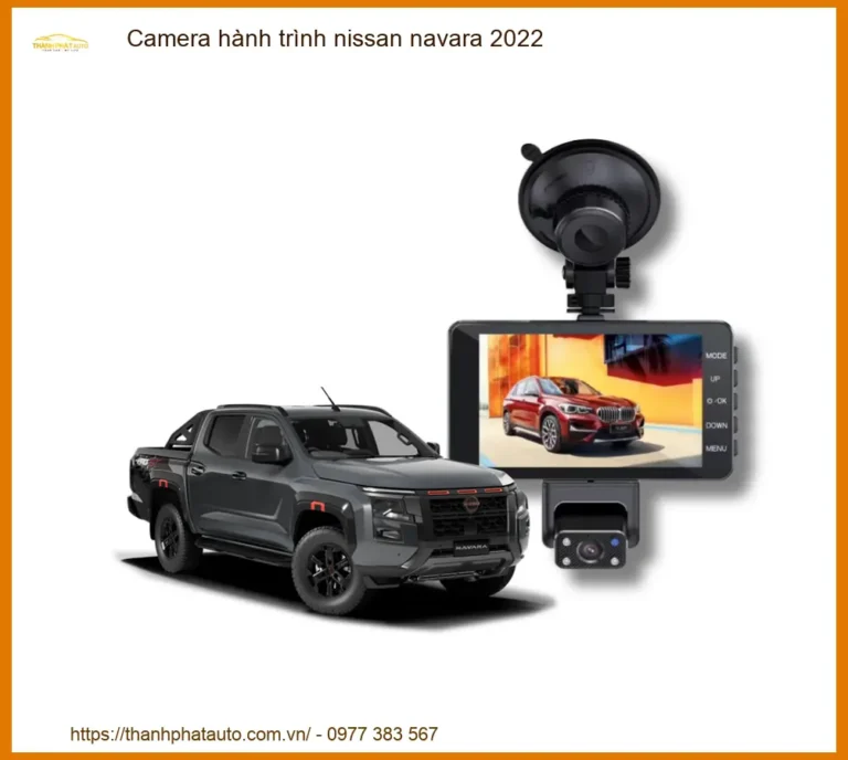 Camera Hành Trình Nissan Navara 2022 - Trung Tâm Gắn Chính Hãng TPHCM